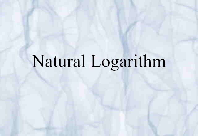 Natural Logarithm (noun) Definition, Meaning & Examples