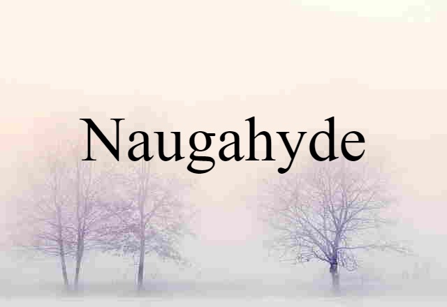 Naugahyde