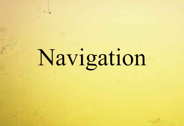 Navigation (noun) Definition, Meaning & Examples