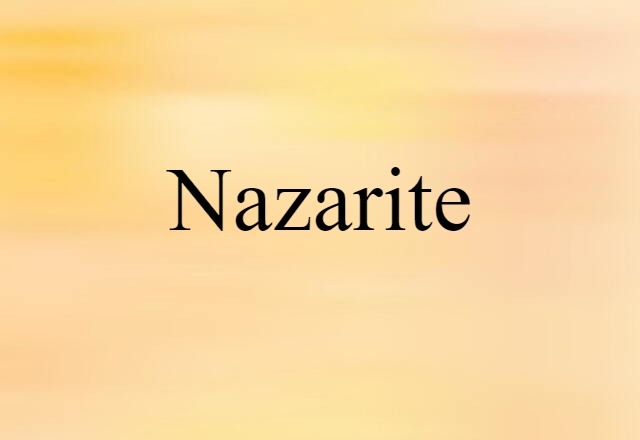 Nazarite (noun) Definition, Meaning & Examples