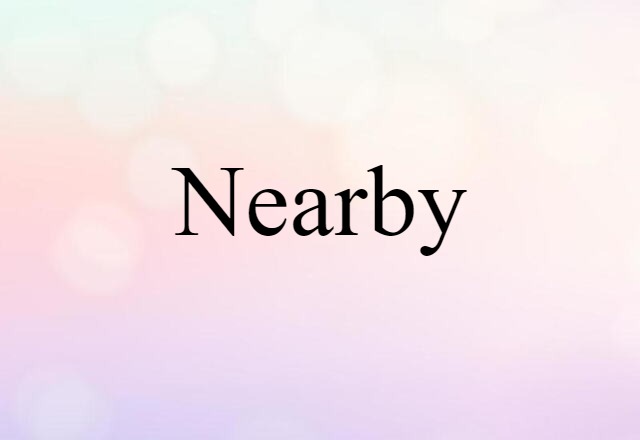 nearby