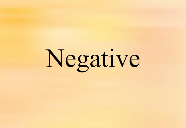 Negative (noun) Definition, Meaning & Examples