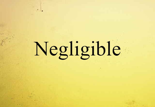 negligible