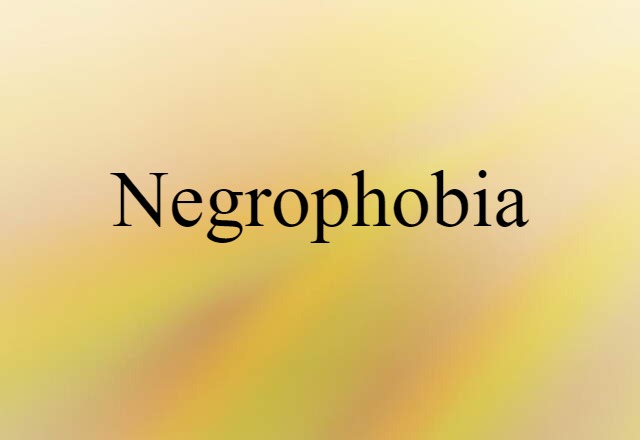 Negrophobia