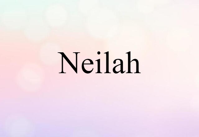 Neilah (noun) Definition, Meaning & Examples