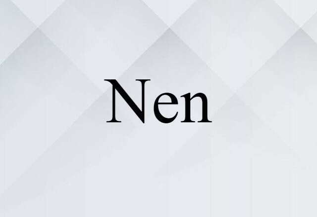 Nen (noun) Definition, Meaning & Examples