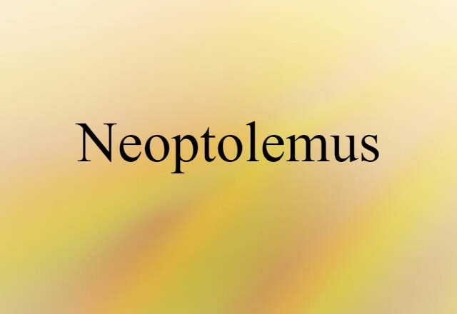 Neoptolemus (noun) Definition, Meaning & Examples