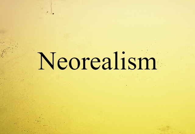 Neorealism (noun) Definition, Meaning & Examples