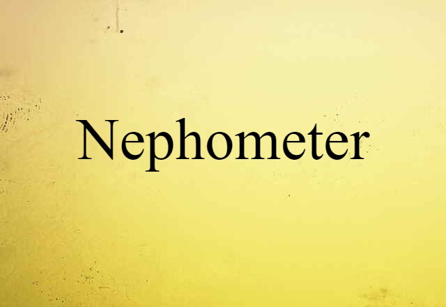 Nephometer (noun) Definition, Meaning & Examples