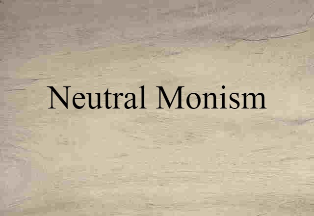 Neutral Monism (noun) Definition, Meaning & Examples