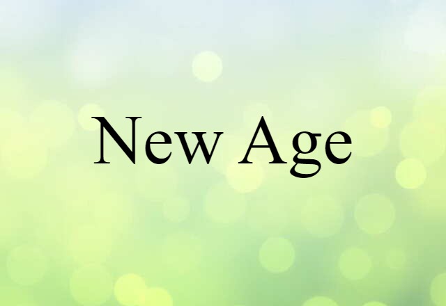 New Age (noun) Definition, Meaning & Examples