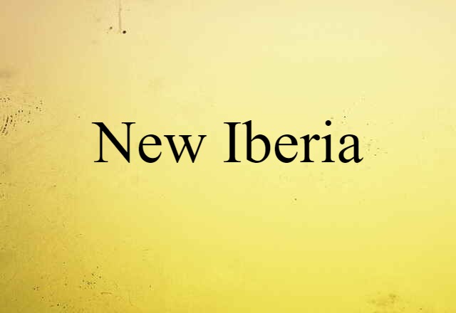 New Iberia (noun) Definition, Meaning & Examples