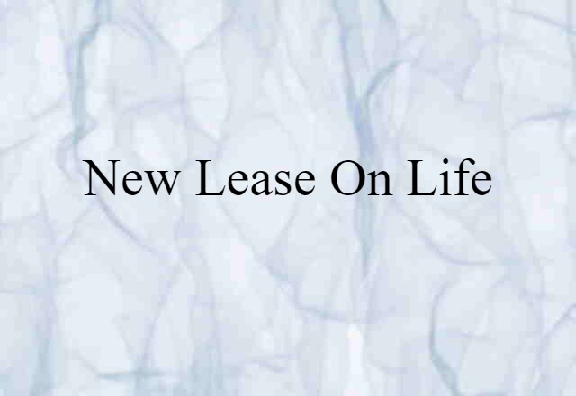 new lease on life