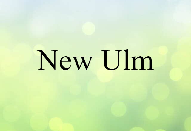 New Ulm (noun) Definition, Meaning & Examples