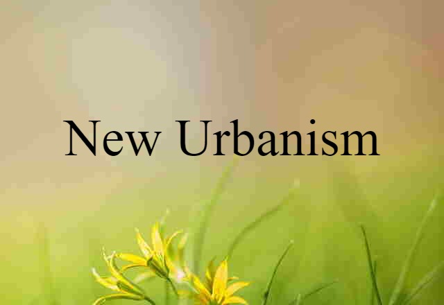 New Urbanism (noun) Definition, Meaning & Examples