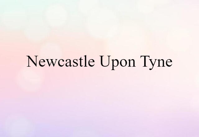 Newcastle upon Tyne