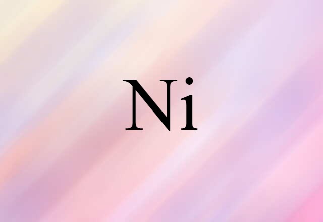 Ni (noun) Definition, Meaning & Examples