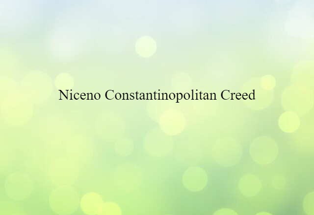 Niceno-Constantinopolitan Creed