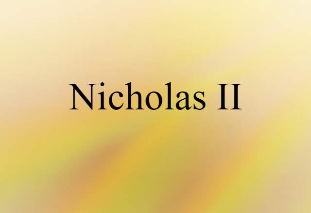 Nicholas II (noun) Definition, Meaning & Examples