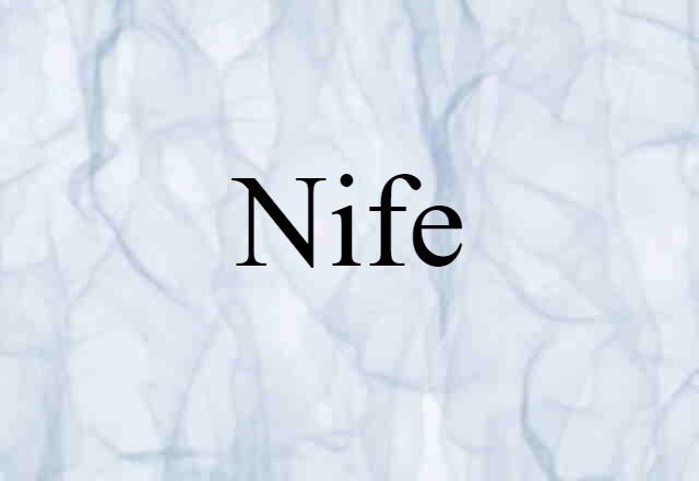 Nife (noun) Definition, Meaning & Examples