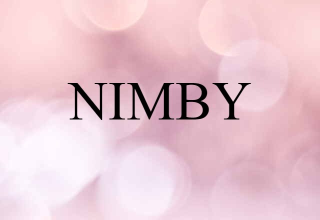 NIMBY (noun) Definition, Meaning & Examples