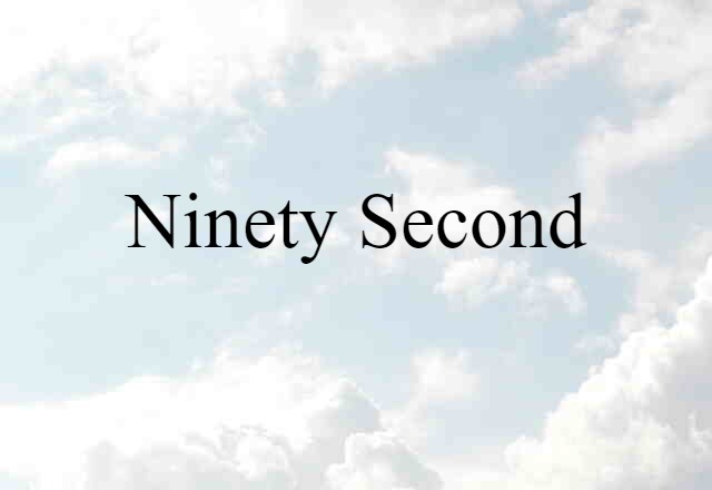 Ninety-second (noun) Definition, Meaning & Examples