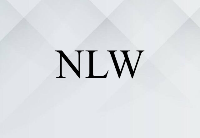 NLW (noun) Definition, Meaning & Examples