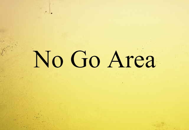 no-go area