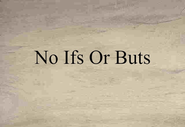 no ifs or buts