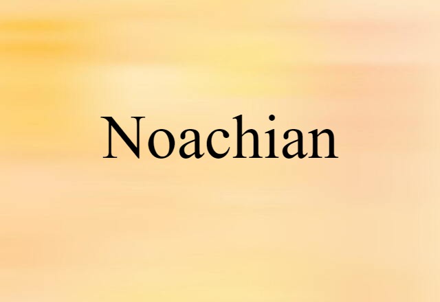 Noachian (noun) Definition, Meaning & Examples