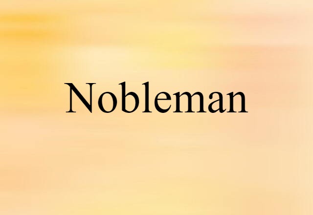 Nobleman (noun) Definition, Meaning & Examples