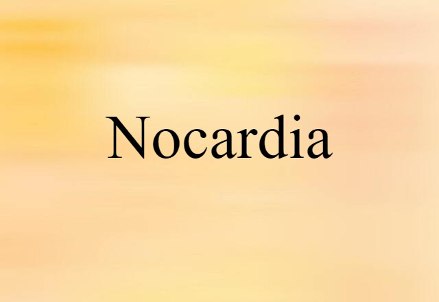 Nocardia (noun) Definition, Meaning & Examples