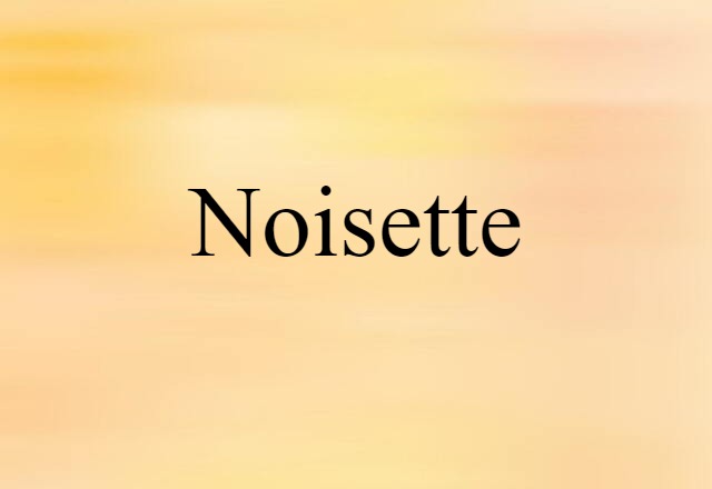 Noisette (noun) Definition, Meaning & Examples