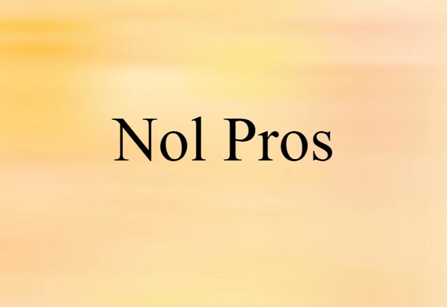 Nol Pros (noun) Definition, Meaning & Examples