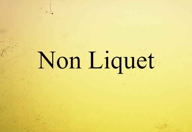 Non Liquet (noun) Definition, Meaning & Examples