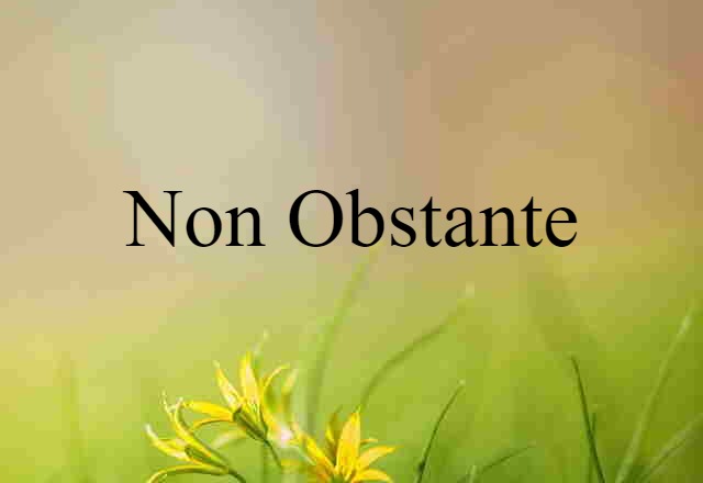 non obstante