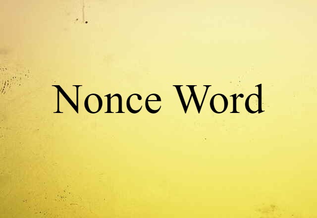 Nonce Word (noun) Definition, Meaning & Examples