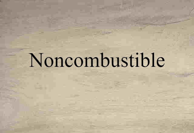 noncombustible