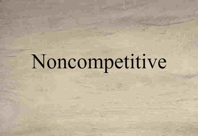 noncompetitive