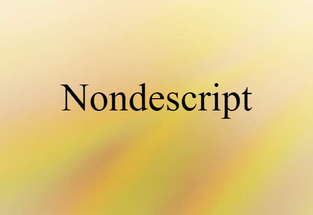 nondescript