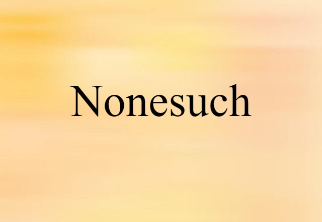 Nonesuch (noun) Definition, Meaning & Examples