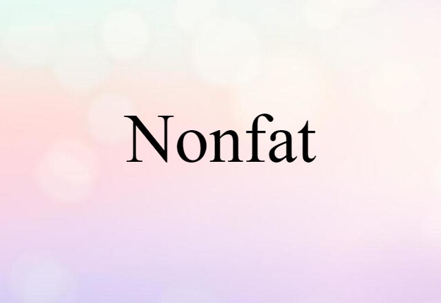 Nonfat (noun) Definition, Meaning & Examples