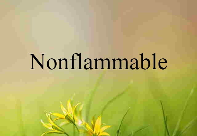 nonflammable