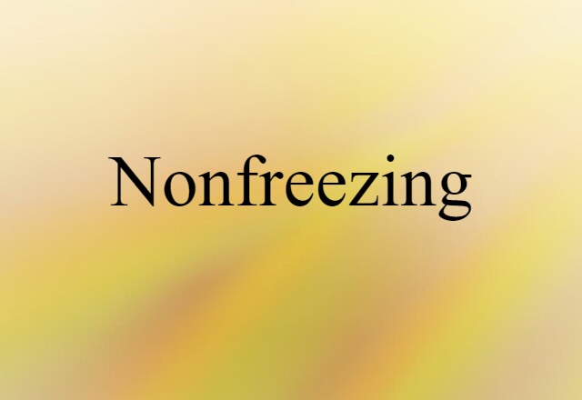 Nonfreezing (noun) Definition, Meaning & Examples