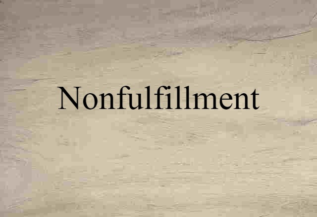 nonfulfillment