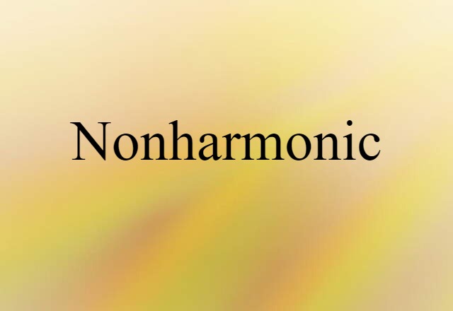 Nonharmonic (noun) Definition, Meaning & Examples