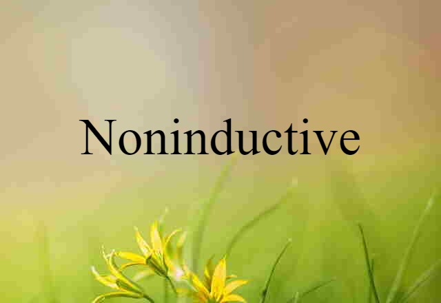 noninductive