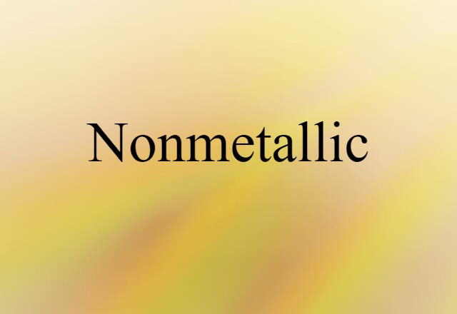 nonmetallic