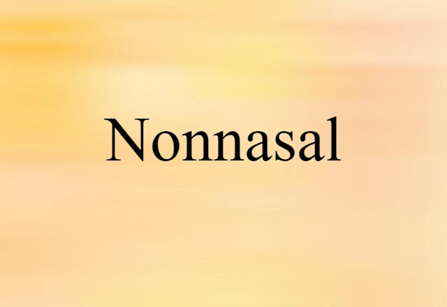 Nonnasal (noun) Definition, Meaning & Examples