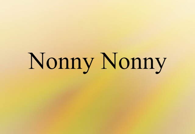 Nonny-nonny (noun) Definition, Meaning & Examples